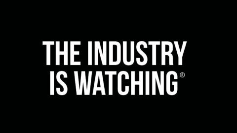 The Industry is Watching