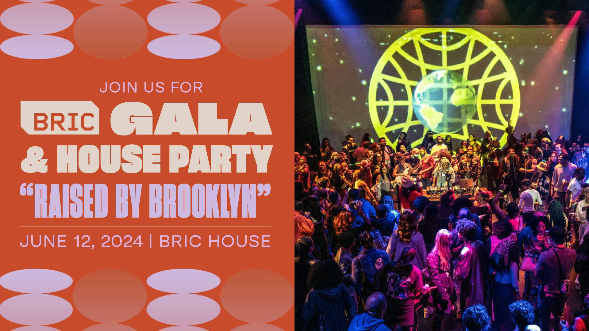 BRIC Gala & House Party event poster with the theme "Raised by Brooklyn," scheduled for June 12, 2024, at BRIC House. The right side shows a vibrant crowd dancing and socializing at a party with colorful lighting and a large screen displaying a globe graphic behind the DJ booth.